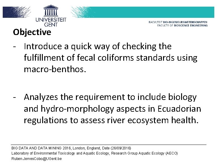 Objective - Introduce a quick way of checking the fulfillment of fecal coliforms standards