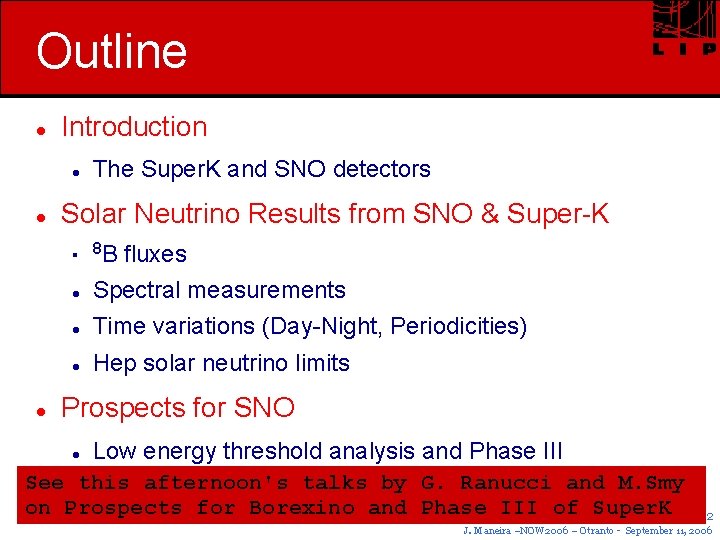 Outline Introduction Solar Neutrino Results from SNO & Super-K The Super. K and SNO