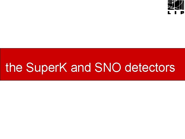 the Super. K and SNO detectors 