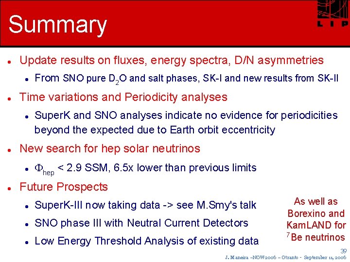 Summary Update results on fluxes, energy spectra, D/N asymmetries Time variations and Periodicity analyses
