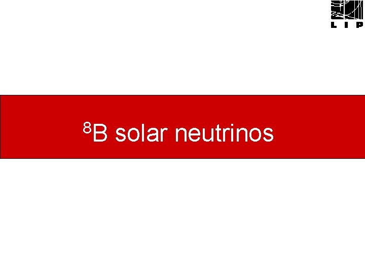 8 B solar neutrinos 
