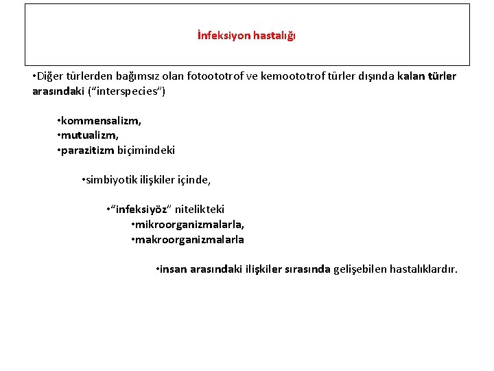 İnfeksiyon hastalığı • Diğer türlerden bağımsız olan fotoototrof ve kemoototrof türler dışında kalan türler