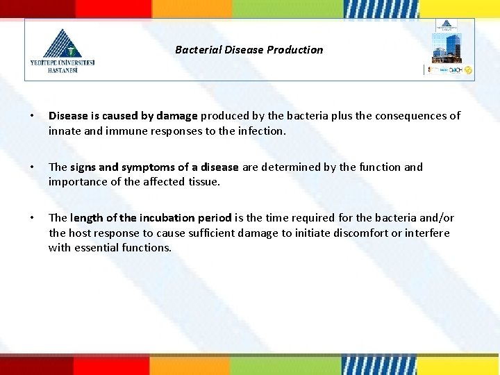 Bacterial Disease Production • Disease is caused by damage produced by the bacteria plus