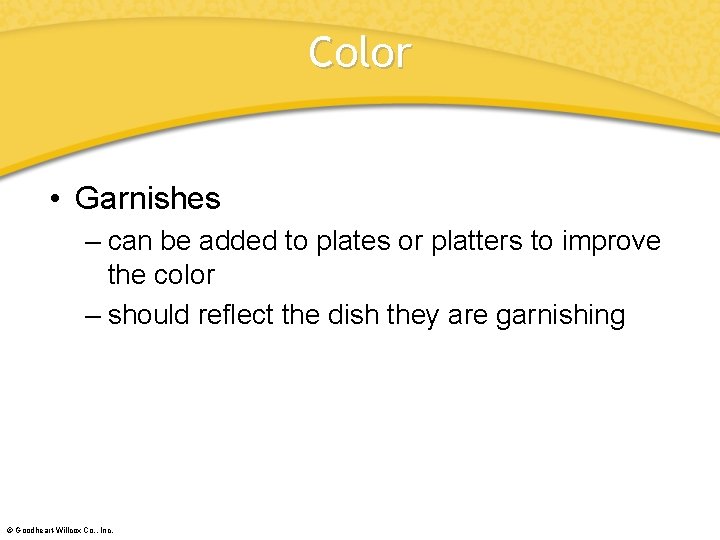 Color • Garnishes – can be added to plates or platters to improve the