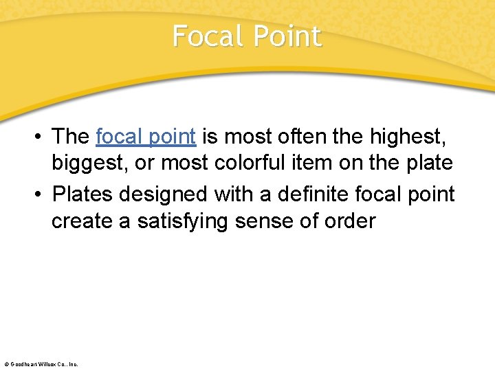 Focal Point • The focal point is most often the highest, biggest, or most