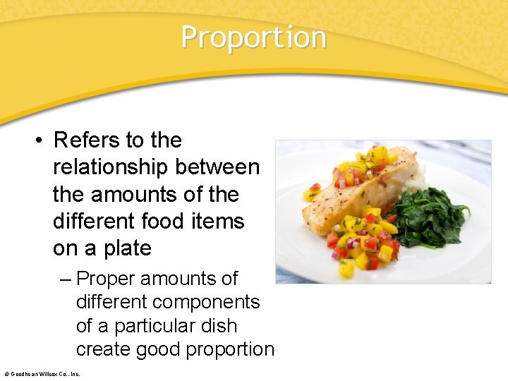 Proportion • Refers to the relationship between the amounts of the different food items
