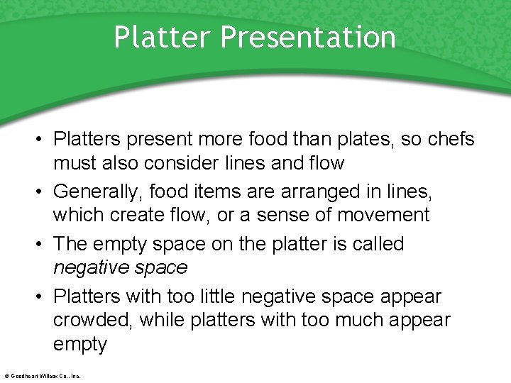 Platter Presentation • Platters present more food than plates, so chefs must also consider