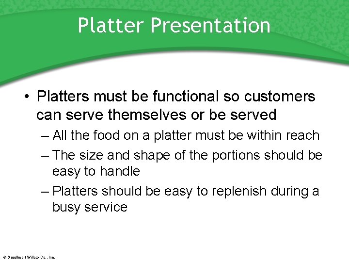 Platter Presentation • Platters must be functional so customers can serve themselves or be