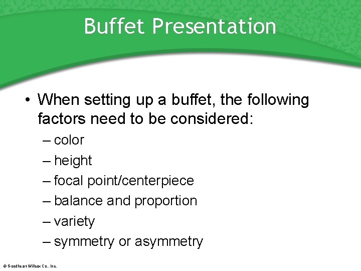 Buffet Presentation • When setting up a buffet, the following factors need to be
