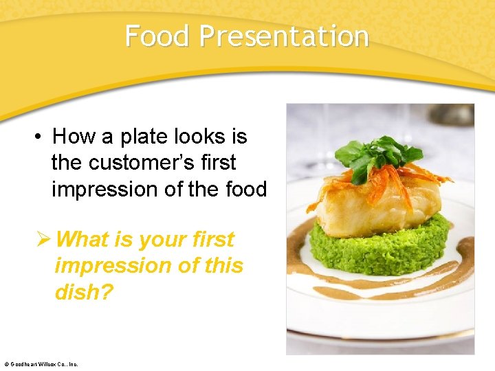 Food Presentation • How a plate looks is the customer’s first impression of the