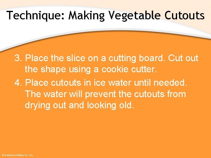 Technique: Making Vegetable Cutouts 3. Place the slice on a cutting board. Cut out