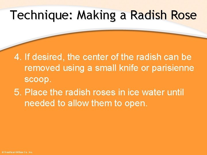 Technique: Making a Radish Rose 4. If desired, the center of the radish can