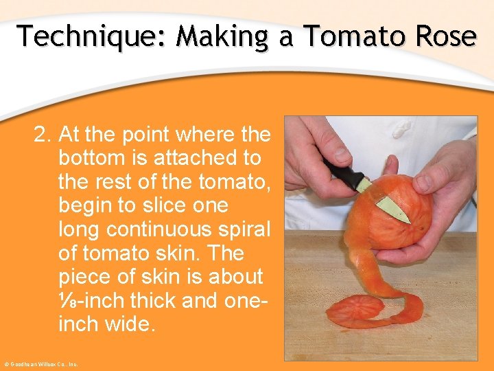 Technique: Making a Tomato Rose 2. At the point where the bottom is attached