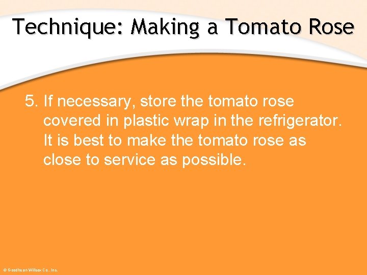 Technique: Making a Tomato Rose 5. If necessary, store the tomato rose covered in