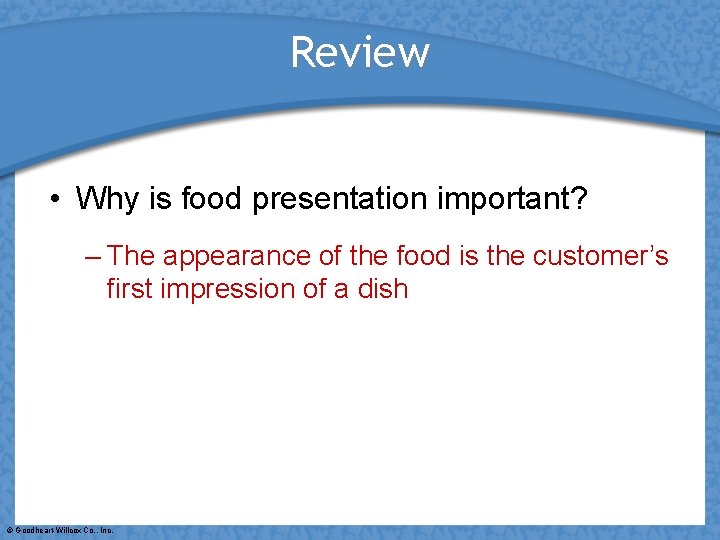 Review • Why is food presentation important? – The appearance of the food is