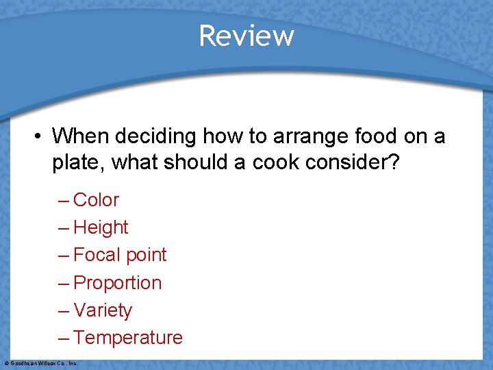 Review • When deciding how to arrange food on a plate, what should a