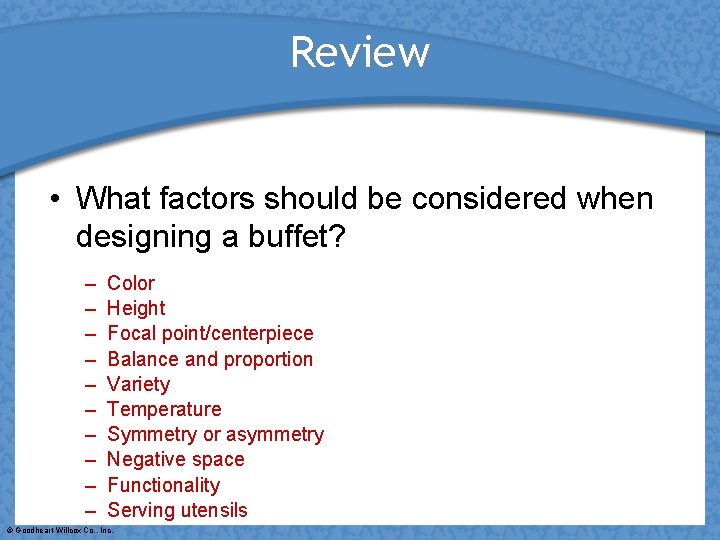 Review • What factors should be considered when designing a buffet? – – –