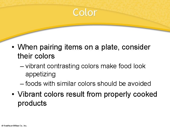 Color • When pairing items on a plate, consider their colors – vibrant contrasting