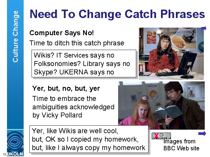 Culture Change Need To Change Catch Phrases Computer Says No! Time to ditch this