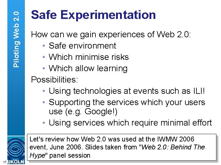 Piloting Web 2. 0 Safe Experimentation How can we gain experiences of Web 2.