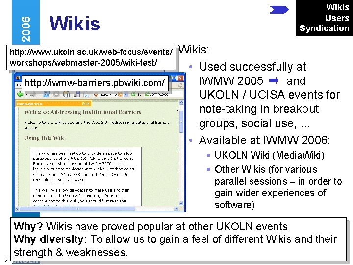 Web 2. 0 and IWMW 2006 Wikis http: //www. ukoln. ac. uk/web-focus/events/ workshops/webmaster-2005/wiki-test/ http: