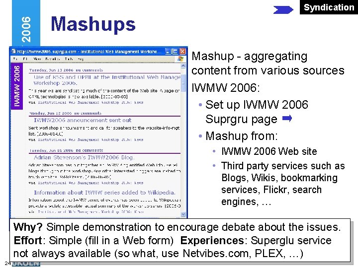 Web 2. 0 and IWMW 2006 Syndication Mashups Mashup - aggregating content from various