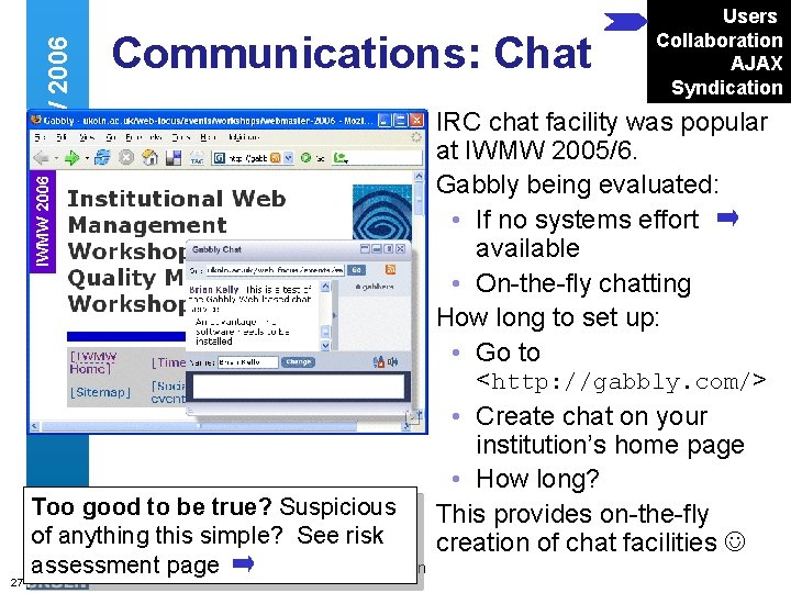 Web 2. 0 and IWMW 2006 27 Communications: Chat Users Collaboration AJAX Syndication IRC