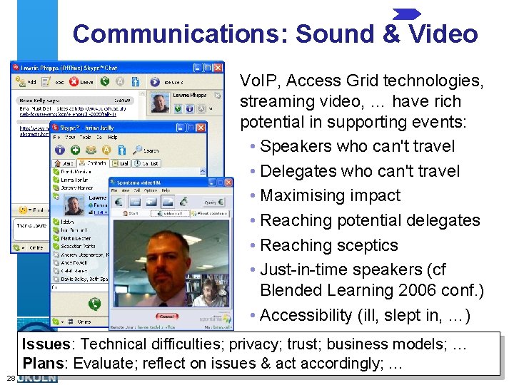 Communications: Sound & Video Vo. IP, Access Grid technologies, streaming video, … have rich