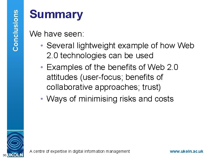 Conclusions Summary We have seen: • Several lightweight example of how Web 2. 0