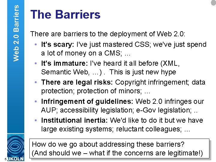 Web 2. 0 Barriers There are barriers to the deployment of Web 2. 0: