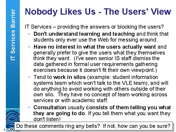 IT Services Barrier 6 Nobody Likes Us - The Users' View IT Services –