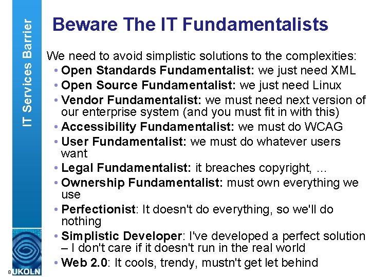 IT Services Barrier 8 Beware The IT Fundamentalists We need to avoid simplistic solutions