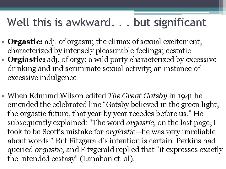Well this is awkward. . . but significant • Orgastic: adj. of orgasm; the