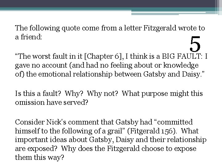 The following quote come from a letter Fitzgerald wrote to a friend: 5 “The