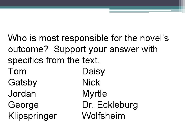 Who is most responsible for the novel’s outcome? Support your answer with specifics from