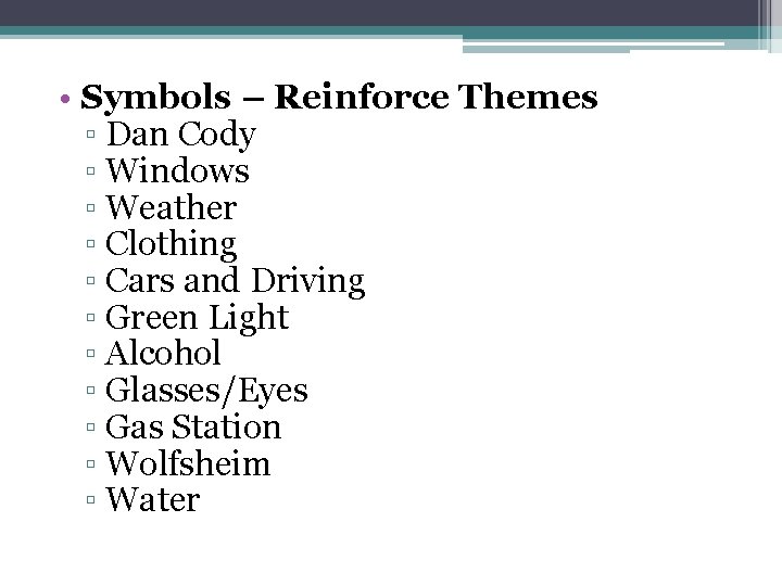  • Symbols – Reinforce Themes ▫ Dan Cody ▫ Windows ▫ Weather ▫