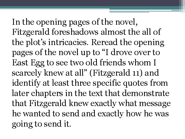 In the opening pages of the novel, Fitzgerald foreshadows almost the all of the