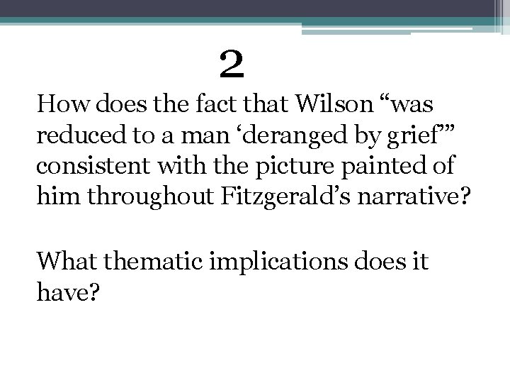 2 How does the fact that Wilson “was reduced to a man ‘deranged by