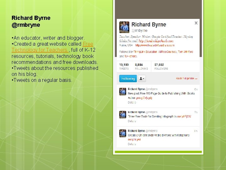 Richard Byrne @rmbryne • An educator, writer and blogger. • Created a great website