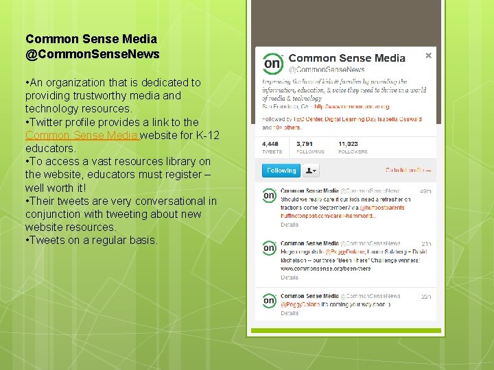 Common Sense Media @Common. Sense. News • An organization that is dedicated to providing