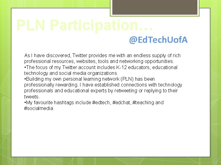 PLN Participation… @Ed. Tech. Uof. A As I have discovered, Twitter provides me with