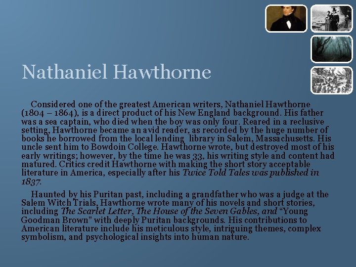Nathaniel Hawthorne Considered one of the greatest American writers, Nathaniel Hawthorne (1804 – 1864),