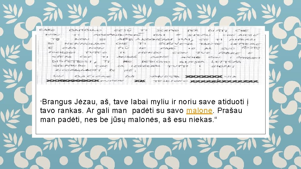 " Brangus Jėzau, aš, tave labai myliu ir noriu save atiduoti į tavo rankas.