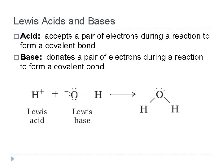 Lewis Acids and Bases � Acid: accepts a pair of electrons during a reaction