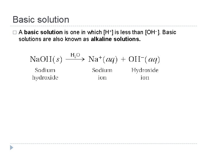 Basic solution � A basic solution is one in which [H+] is less than