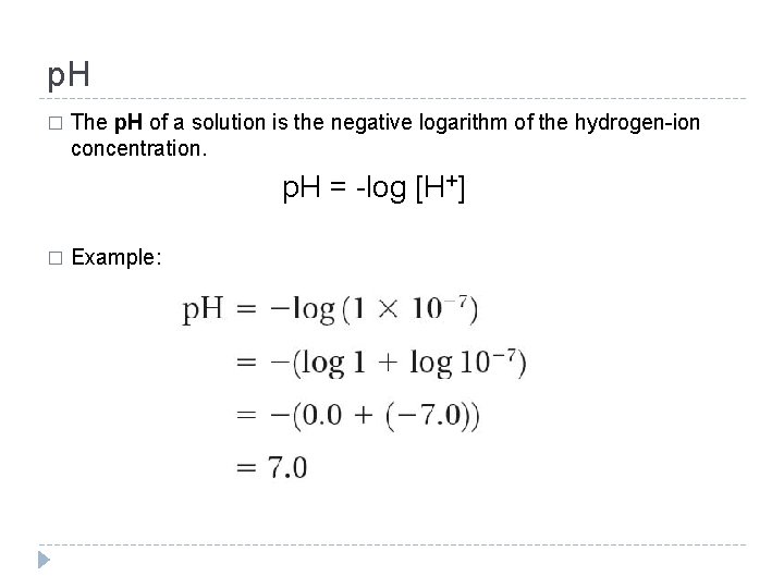 p. H � The p. H of a solution is the negative logarithm of