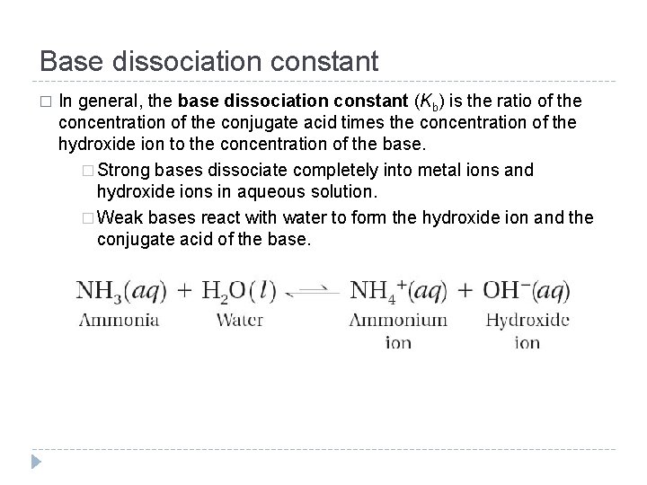 Base dissociation constant � In general, the base dissociation constant (Kb) is the ratio