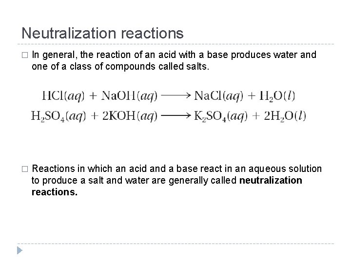 Neutralization reactions � In general, the reaction of an acid with a base produces