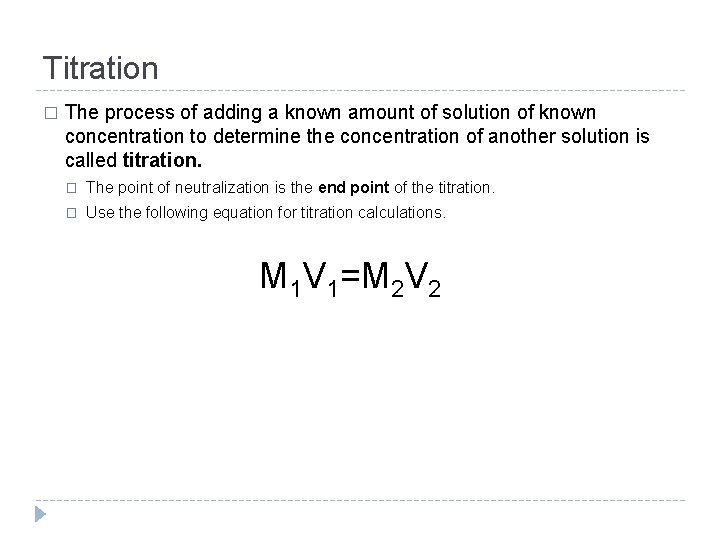 Titration � The process of adding a known amount of solution of known concentration