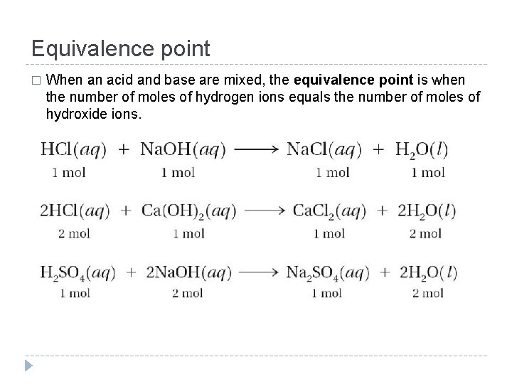Equivalence point � When an acid and base are mixed, the equivalence point is